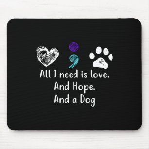Alles was ich brauche ist Liebe und Hoffnung und e Mousepad