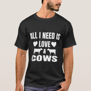 Alles was ich brauche ist Liebe und Kühe Süßes Far T-Shirt