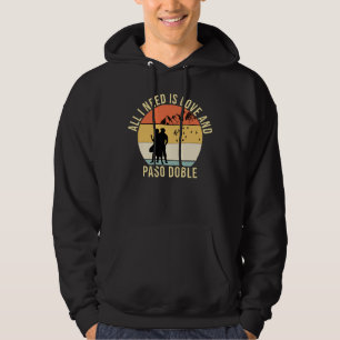 Alles, was ich brauche, ist Liebe und Paso Doble D Hoodie