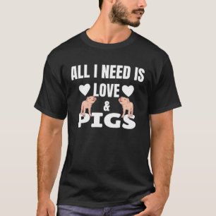 Alles, was ich brauche, ist Liebe und Schweine Nie T-Shirt