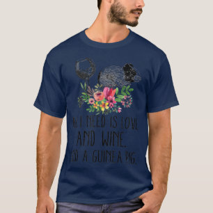 Alles, was ich brauche, ist Liebe und Wein und ein T-Shirt