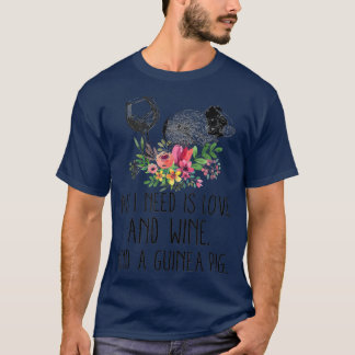 Alles, was ich brauche, ist Liebe und Wein und ein T-Shirt