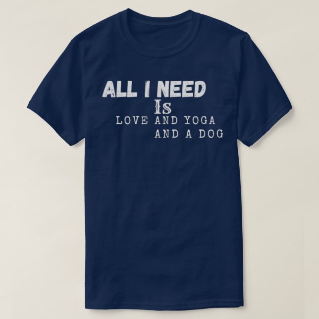 alles was ich brauche ist Liebe und Yoga und ein H T-Shirt (Design vorne)