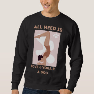 Alles, was ich brauche, ist Liebe und Yoga und ein Sweatshirt