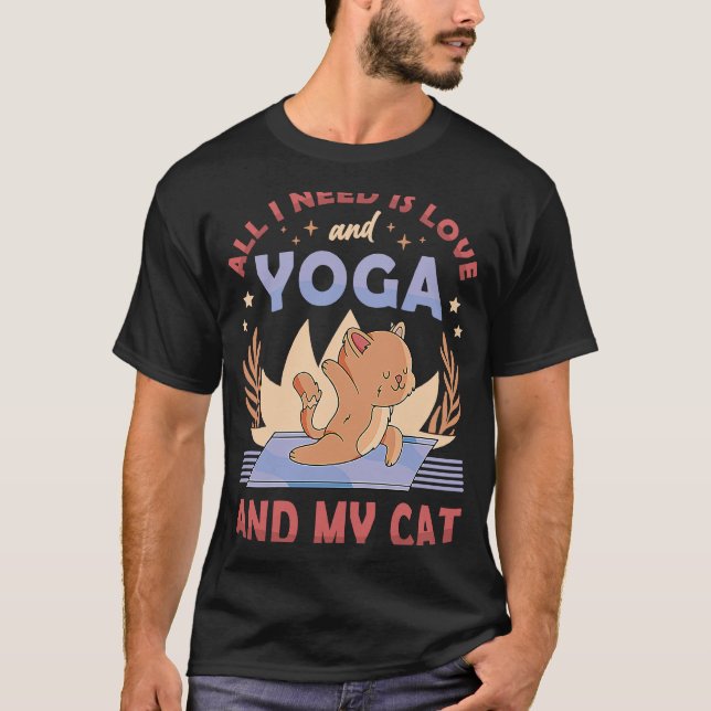 Alles, was ich brauche, ist Liebe und Yoga und mei T-Shirt (Vorderseite)