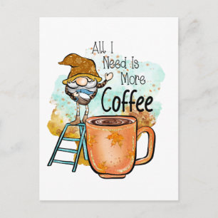 Alles was ich brauche ist mehr Kaffee, lustlicher Postkarte