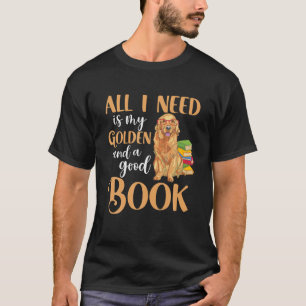 Alles, was ich brauche, ist mein Goldener Retrieve T-Shirt