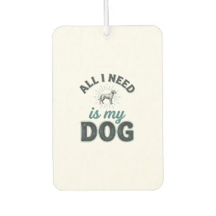 Alles, was ich brauche, ist mein Hund Vintage Grav Autolufterfrischer