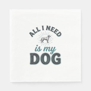 Alles, was ich brauche, ist mein Hund Vintage Grav Serviette
