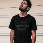 Alles, was ich brauche, ist mein Kaffee und mein A T-Shirt<br><div class="desc">Alles,  was ich brauche,  ist mein Kaffee und Auto für Kaffee und Autos Liebhaber. Genießen Sie Ihren Kaffee während Ihres Aufenthaltes. Es ist auch eine perfekte Geschenkidee für Geburtstage und andere Anlässe. Geschenk für Freunde und Familienmitglieder,  die Liebe Kaffee und Autos.</div>