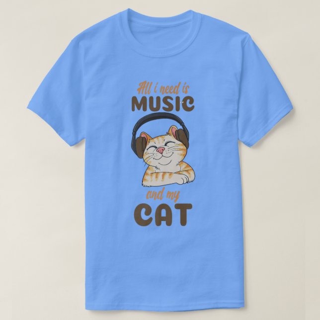 Alles, was ich brauche, ist Musik und meine Katze T-Shirt (Design vorne)