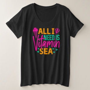 Alles was ich brauche ist Vitamin Sea-54801 Große Größe T-Shirt