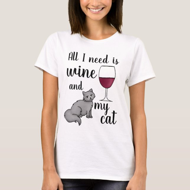 Alles, was ich brauche, ist Wein und meine Katze. T-Shirt (Vorderseite)