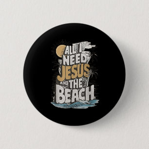 Alles, was ich brauche Jesus und der Strand lustig Button