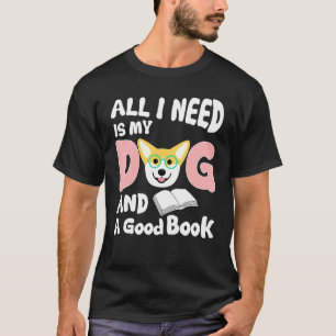 Alles was ich brauche mein Hund ein gutes Buch Cor T-Shirt