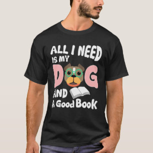 Alles was ich brauche mein Hund ein gutes Buch Pit T-Shirt