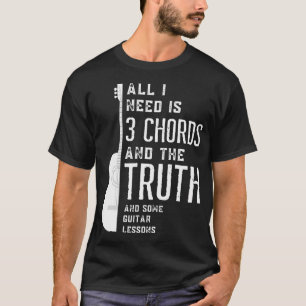 Alles was ich brauche sind 3 Akkorde und die Wahrh T-Shirt