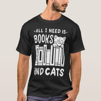 Alles was ich brauche sind Bücher & Katzen  Bücher T-Shirt