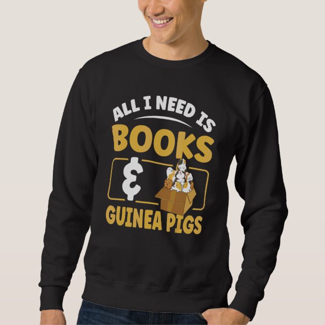 Alles, was ich brauche, sind Bücher und Guinea Sch Sweatshirt (Vorderseite)