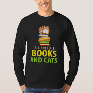 Alles, was ich brauche, sind Bücher und Katzen - B T-Shirt