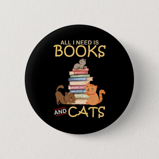 Alles, was ich brauche, sind Bücher und Katzen Button (Vorderseite)