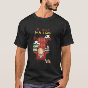 Alles, was ich brauche, sind Bücher und Katzen Kat T-Shirt