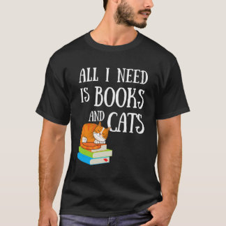 Alles, was ich brauche, sind Bücher und Katzen Kat T-Shirt