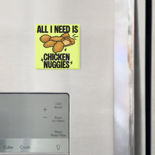 Alles was ich brauche sind Chicken Nuggies Magnet