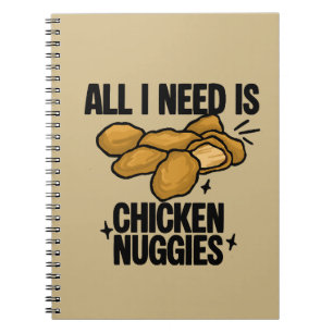 Alles was ich brauche sind Chicken Nuggies Notizblock