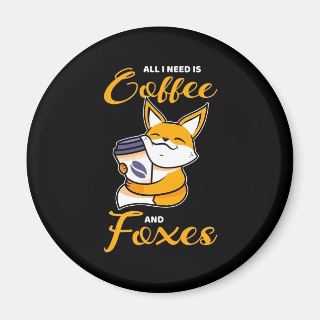 Alles, was ich brauche, sind Kaffee und Füchse Magnet (Vorne)