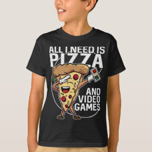 Alles, was ich brauche, sind Pizza und Videospiele T-Shirt
