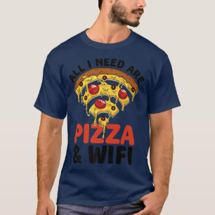 Alles was ich brauche sind Pizza und Wifi Pizza Lo T-Shirt