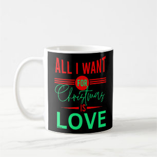 ALLES, WAS ICH FÜR CHRISTMAS WOLLTE, IST LIEBE KAFFEETASSE