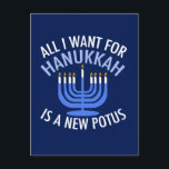 Alles, was ich für Hanukkah Gewollt habe, ist ein  Feiertagspostkarte<br><div class="desc">Alles,  was ich für Hanukkah Gewollt habe,  ist ein neuer POTUS. Ein neuer Präsident wäre ein großartiges Geschenk für diese jüdische Person. Ein cooler Anti-Trump-Judentum für einen Juden,  der will,  Donald Trump zu implizieren. Bleiben Sie mit diesem politischen Design für Chanukah.</div>