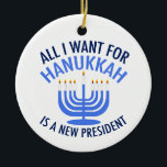 Alles, was ich für Hanukkah Gewollt habe, ist ein  Keramik Ornament<br><div class="desc">Alles,  was ich für Hanukkah Gewollt habe,  ist ein neuer Präsident. Ein neuer Präsident wäre ein großartiges Geschenk für diese jüdische Person. Ein cooles Anti-Trump-Geschenk für einen Juden,  der will,  Donald Trump zu implizieren. Mit diesem coolen blauen Menorah-Design widerstehen.</div>