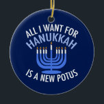Alles, was ich für Hanukkah Gewollt habe, ist ein  Keramikornament<br><div class="desc">Alles,  was ich für Hanukkah Gewollt habe,  ist ein neuer POTUS. Ein neuer Präsident wäre ein großartiges Geschenk für diese jüdische Person. Ein cooler Anti-Trump-Judentum für einen Juden,  der will,  Donald Trump zu implizieren. Bleiben Sie mit diesem politischen Design für Chanukah.</div>