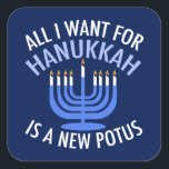 Alles, was ich für Hanukkah Gewollt habe, ist ein  Quadratischer Aufkleber<br><div class="desc">Alles,  was ich für Hanukkah Gewollt habe,  ist ein neuer POTUS. Ein neuer Präsident wäre ein großartiges Geschenk für diese jüdische Person. Ein cooler Anti-Trump-Judentum für einen Juden,  der will,  Donald Trump zu implizieren. Bleiben Sie mit diesem politischen Design für Chanukah.</div>