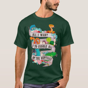 Alles, was ich Gewollt habe, ist, alle Reptilien z T-Shirt