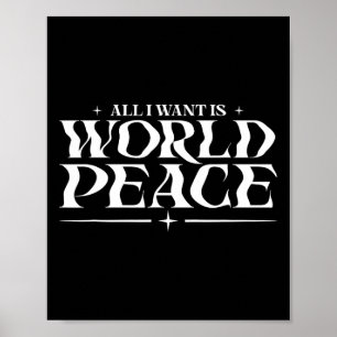 Alles, was ich Gewollt habe, ist der Weltfriedenst Poster