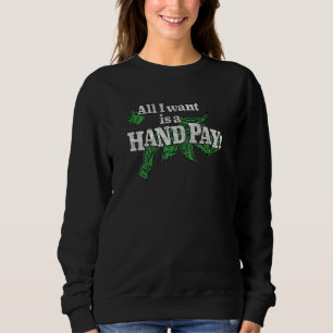 Alles, was ich Gewollt habe, ist ein Handy Pay 777 Sweatshirt