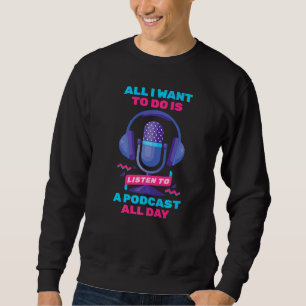 Alles was ich Gewollt habe, ist, einem Podcast zuz Sweatshirt