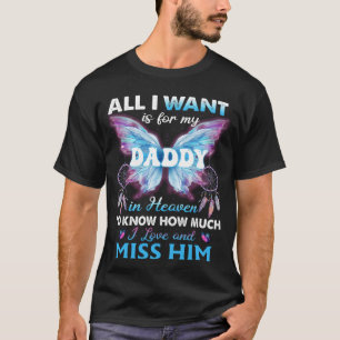 Alles, was ich Gewollt habe, ist für meinen Papa i T-Shirt