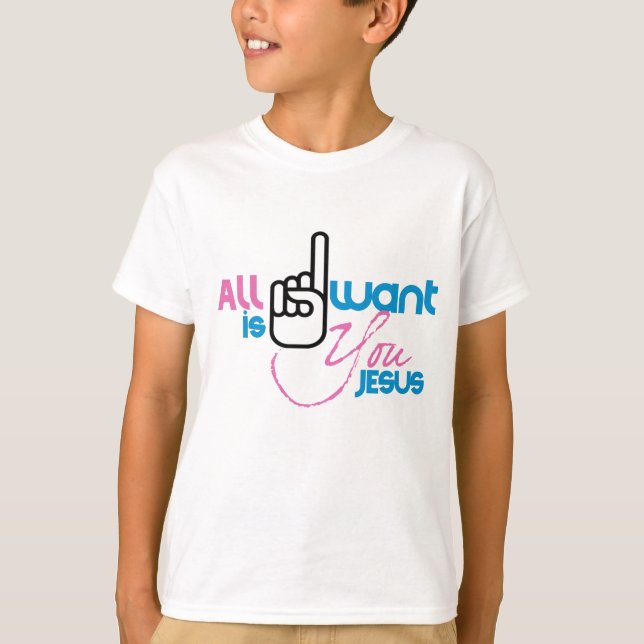Alles, was ich Gewollt habe, ist Ihr Jesus (Shirt  T-Shirt (Vorderseite)