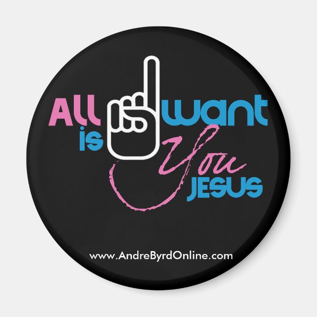 Alles, was ich Gewollt habe, ist Jesus (2" Schwarz Magnet (Vorne)
