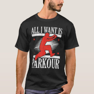 Alles, was ich Gewollt habe, ist Parkour Free Runn T-Shirt