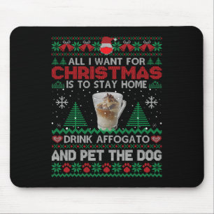Alles, was ich Gewollt habe, ist Zuhause Drink Aff Mousepad