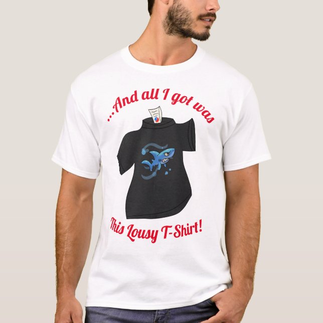 Alles, was ich Got, war dieser lausige T - Shirt! T-Shirt (Vorderseite)