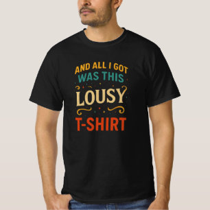 Alles, was ich Got, war dieses lausige Shirt - das