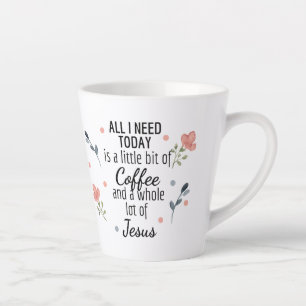 Alles, was ich heute brauche, ist Kaffee und Jesus Milchtasse