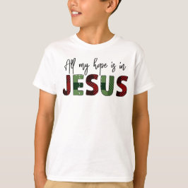 Alles, was ich hoffe, ist in Jesus ist das beste G T-Shirt